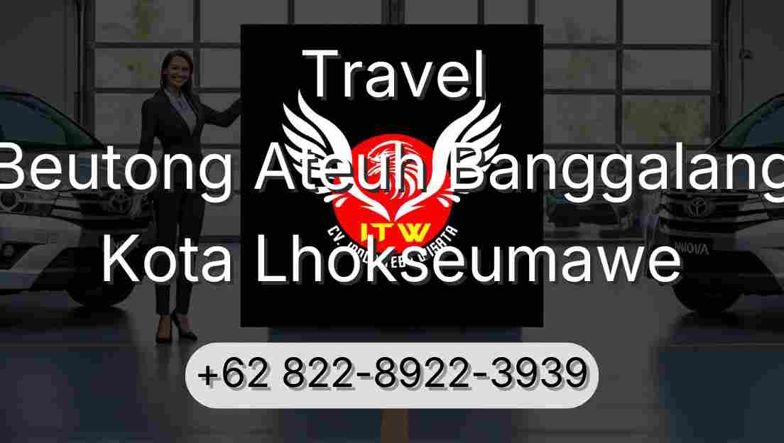 Travel Beutong Ateuh Banggalang Kota Lhokseumawe