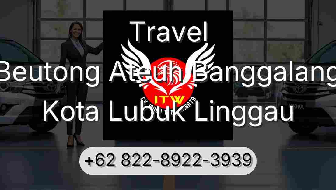 Travel Beutong Ateuh Banggalang Kota Lubuk Linggau