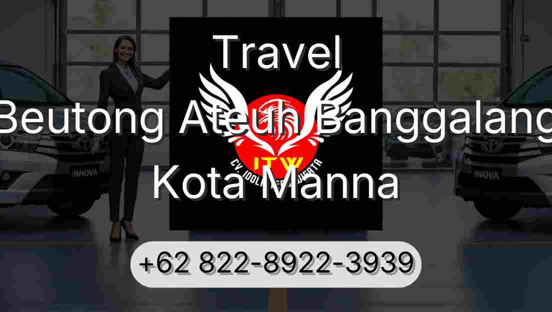 Travel Beutong Ateuh Banggalang Kota Manna