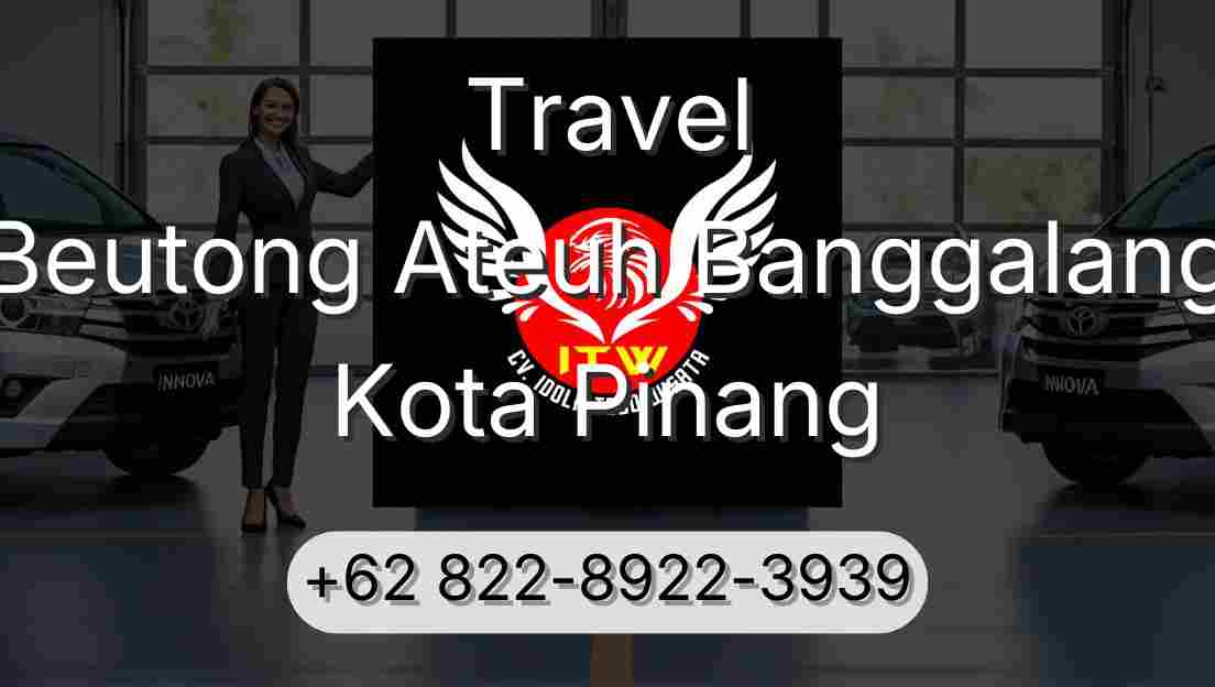 Travel Beutong Ateuh Banggalang Kota Pinang