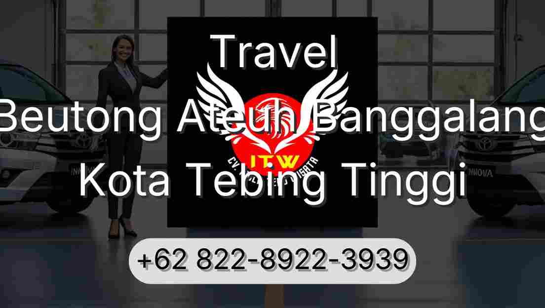 Travel Beutong Ateuh Banggalang Kota Tebing Tinggi