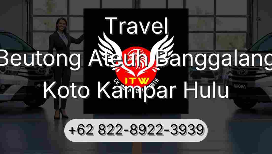 Travel Beutong Ateuh Banggalang Koto Kampar Hulu