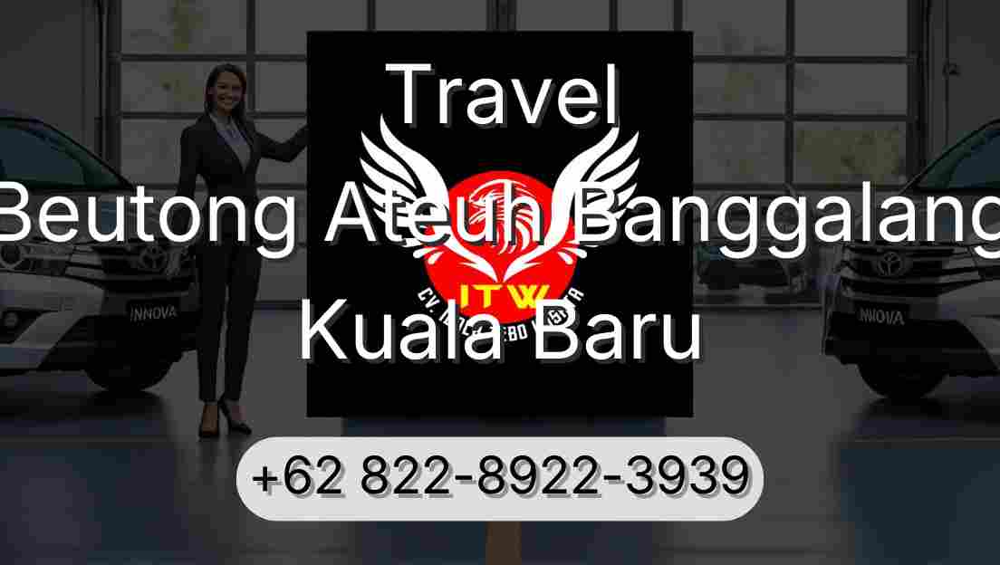 Travel Beutong Ateuh Banggalang Kuala Baru