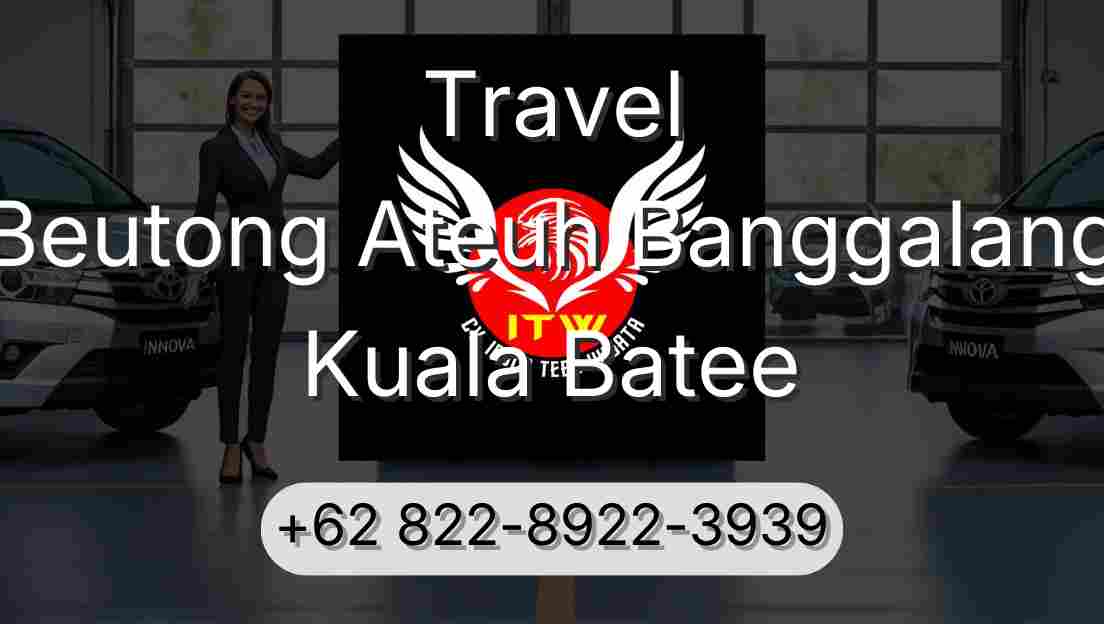 Travel Beutong Ateuh Banggalang Kuala Batee
