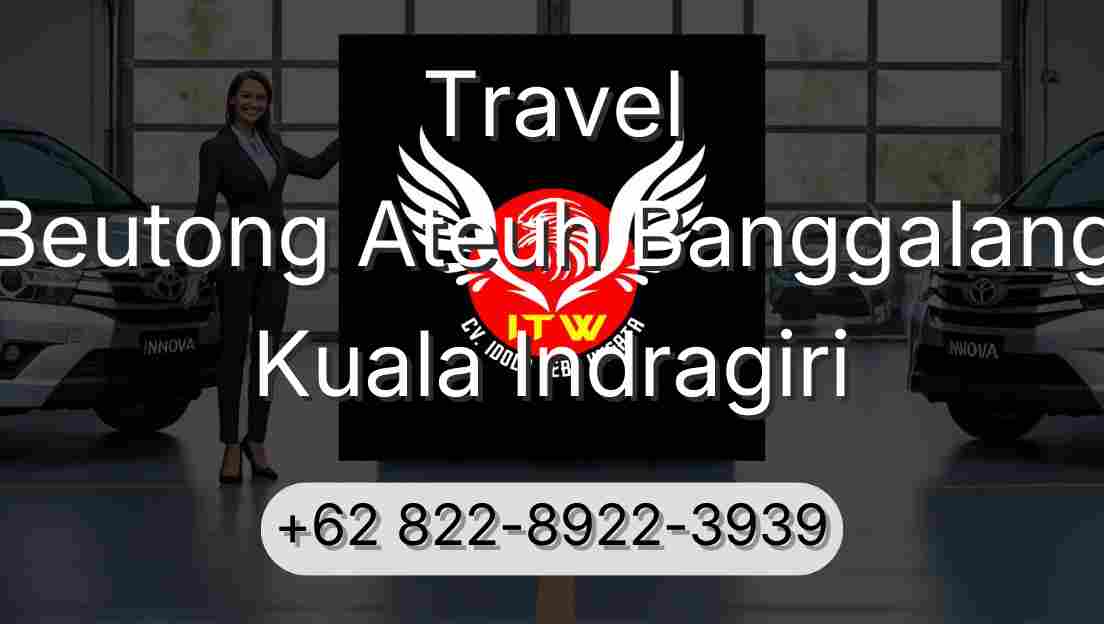 Travel Beutong Ateuh Banggalang Kuala Indragiri