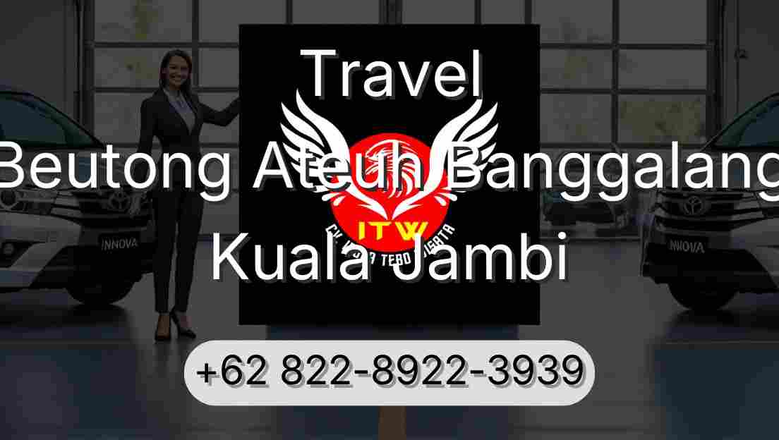 Travel Beutong Ateuh Banggalang Kuala Jambi