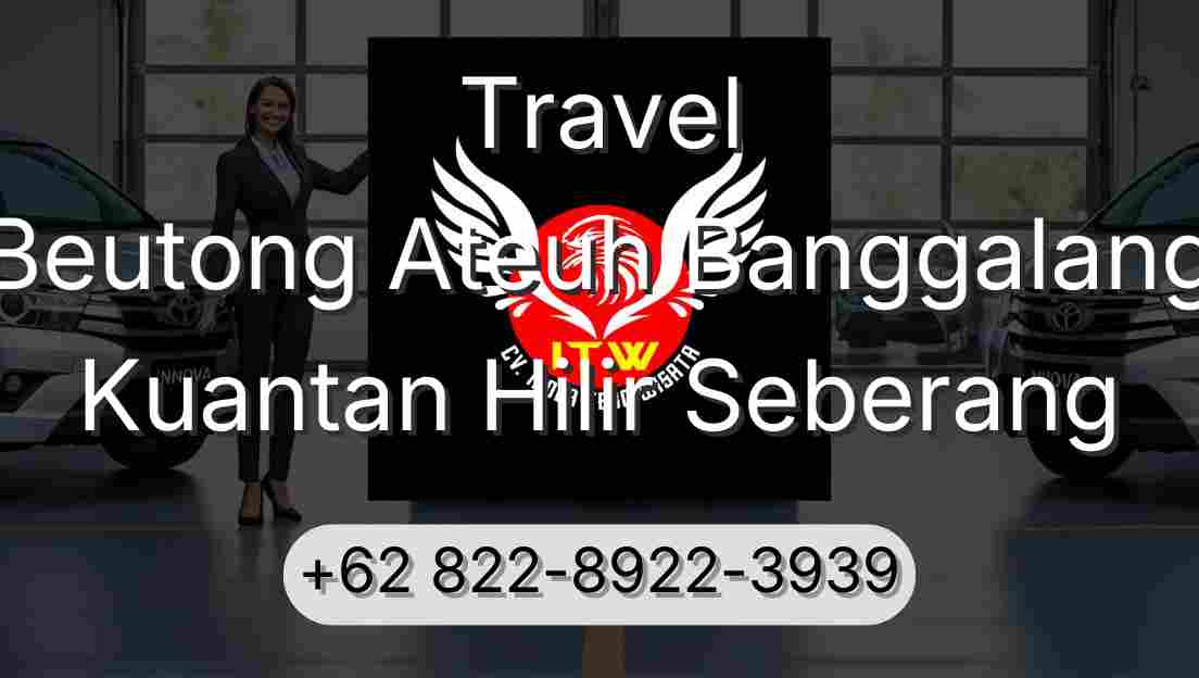 Travel Beutong Ateuh Banggalang Kuantan Hilir Seberang