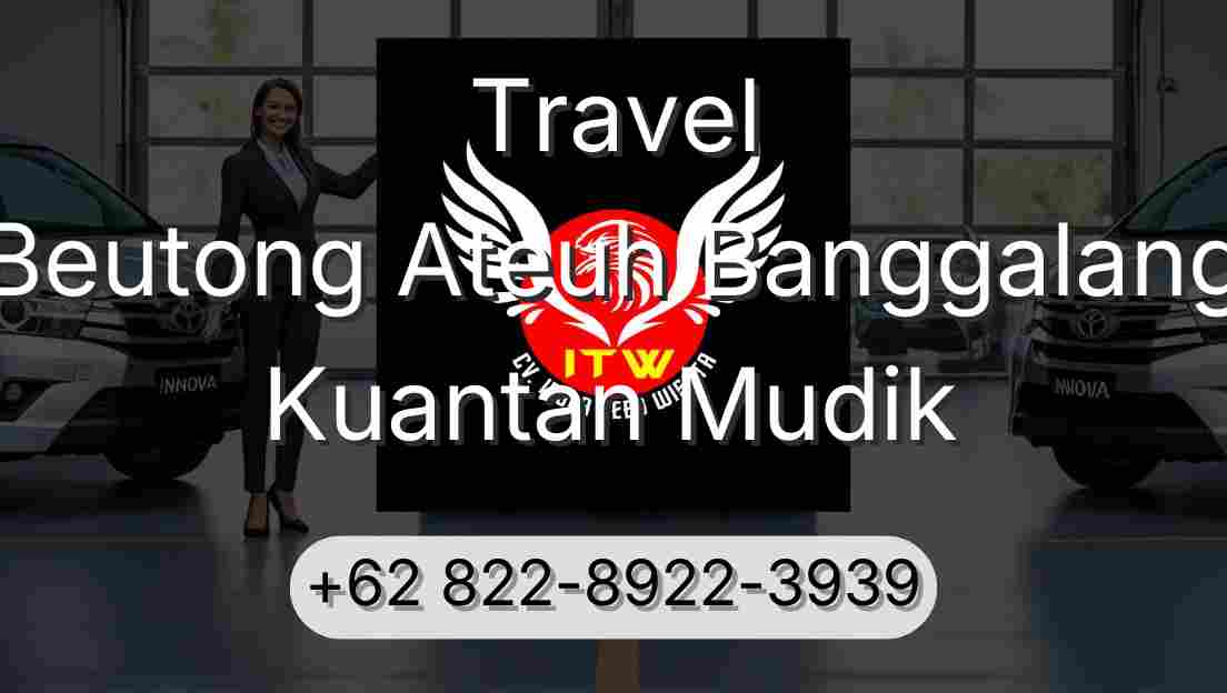 Travel Beutong Ateuh Banggalang Kuantan Mudik