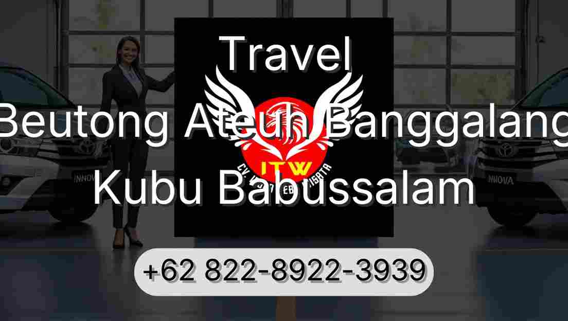 Travel Beutong Ateuh Banggalang Kubu Babussalam