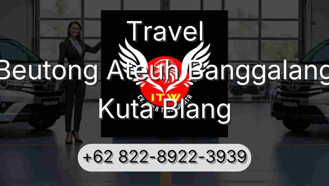 Travel Beutong Ateuh Banggalang Kuta Blang