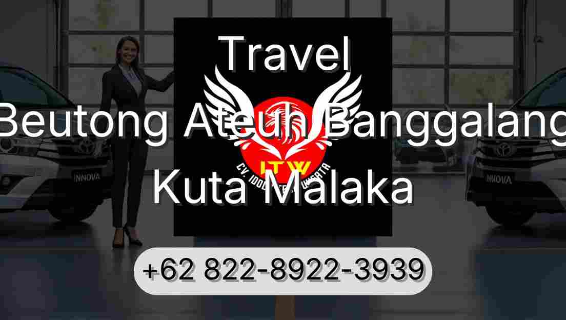 Travel Beutong Ateuh Banggalang Kuta Malaka