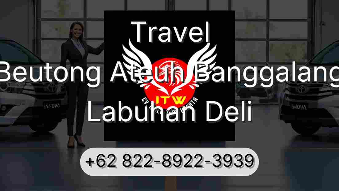 Travel Beutong Ateuh Banggalang Labuhan Deli
