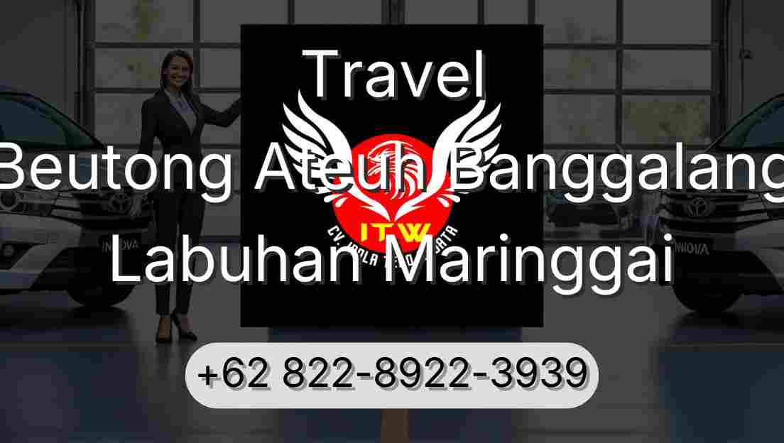 Travel Beutong Ateuh Banggalang Labuhan Maringgai