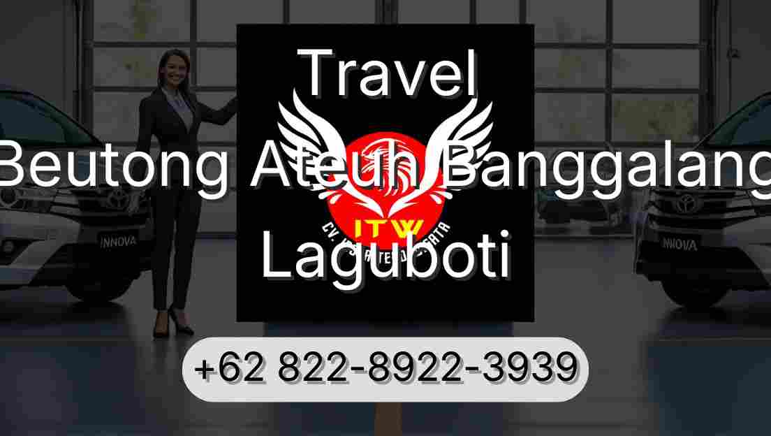 Travel Beutong Ateuh Banggalang Laguboti