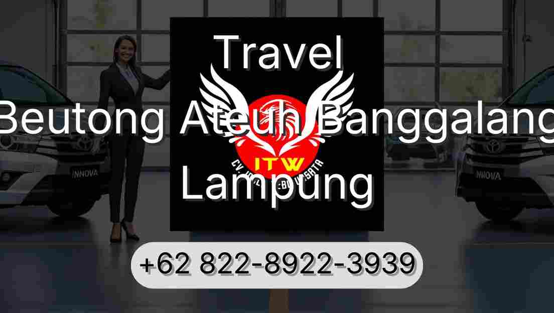 Travel Beutong Ateuh Banggalang Lampung