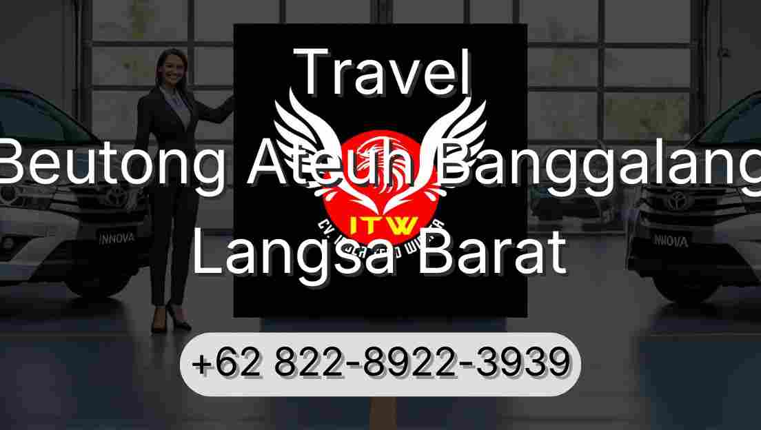 Travel Beutong Ateuh Banggalang Langsa Barat