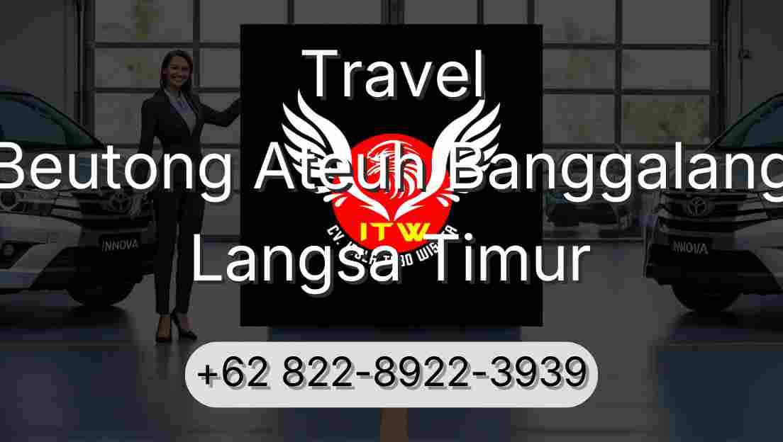 Travel Beutong Ateuh Banggalang Langsa Timur