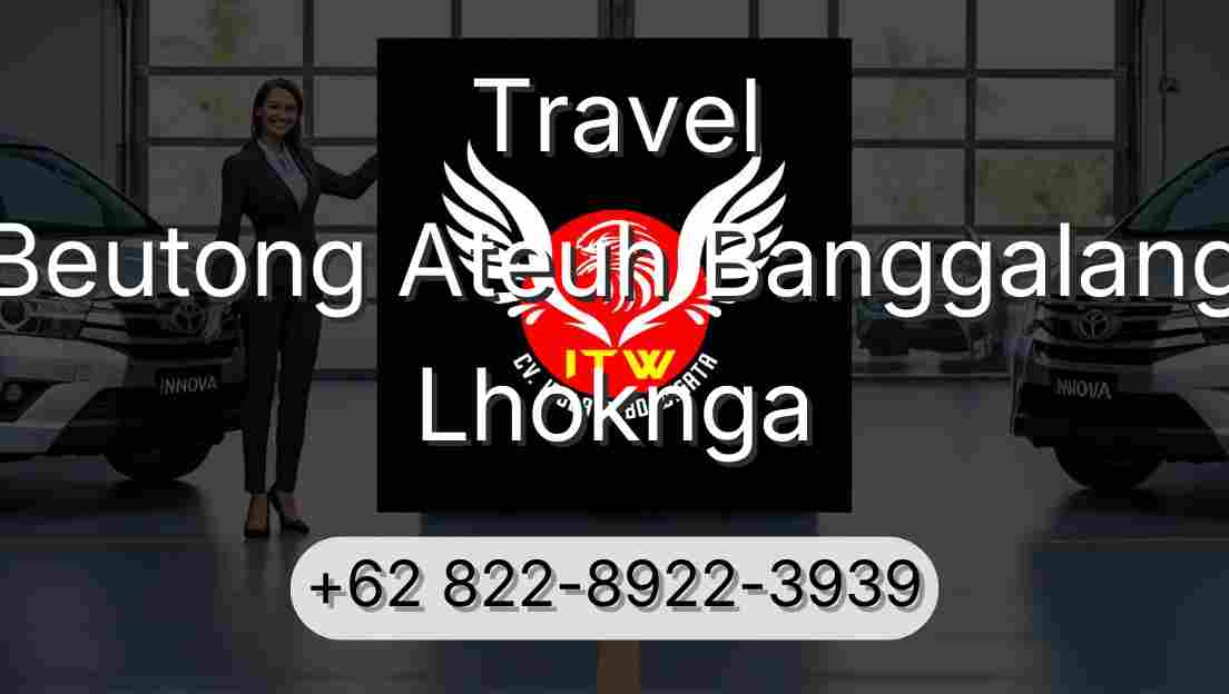 Travel Beutong Ateuh Banggalang Lhoknga