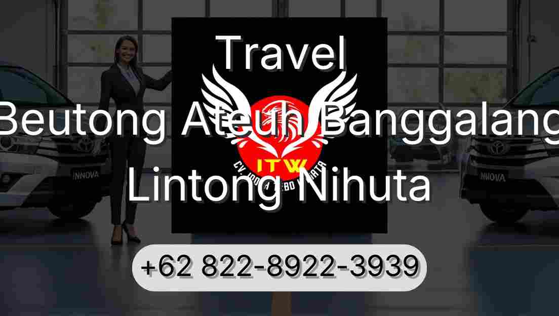 Travel Beutong Ateuh Banggalang Lintong Nihuta
