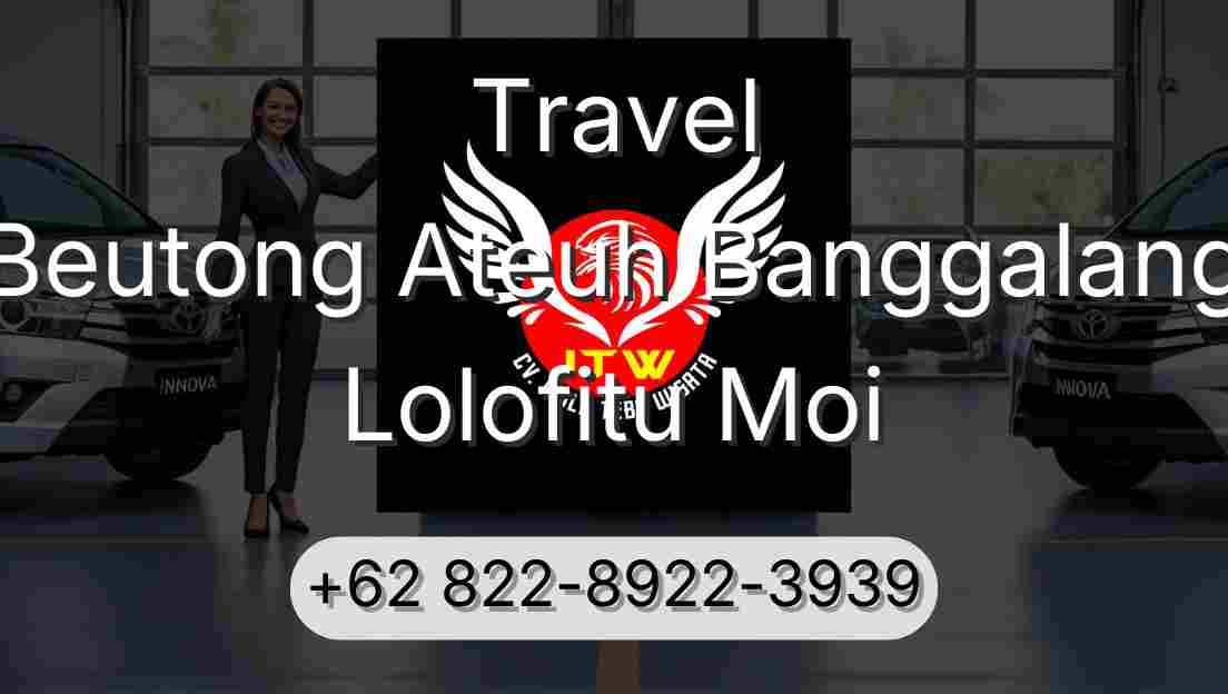 Travel Beutong Ateuh Banggalang Lolofitu Moi