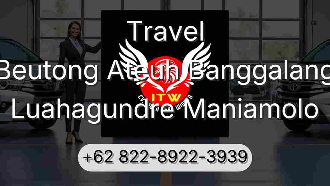 Travel Beutong Ateuh Banggalang Luahagundre Maniamolo