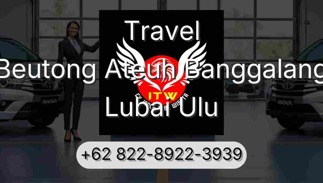Travel Beutong Ateuh Banggalang Lubai Ulu