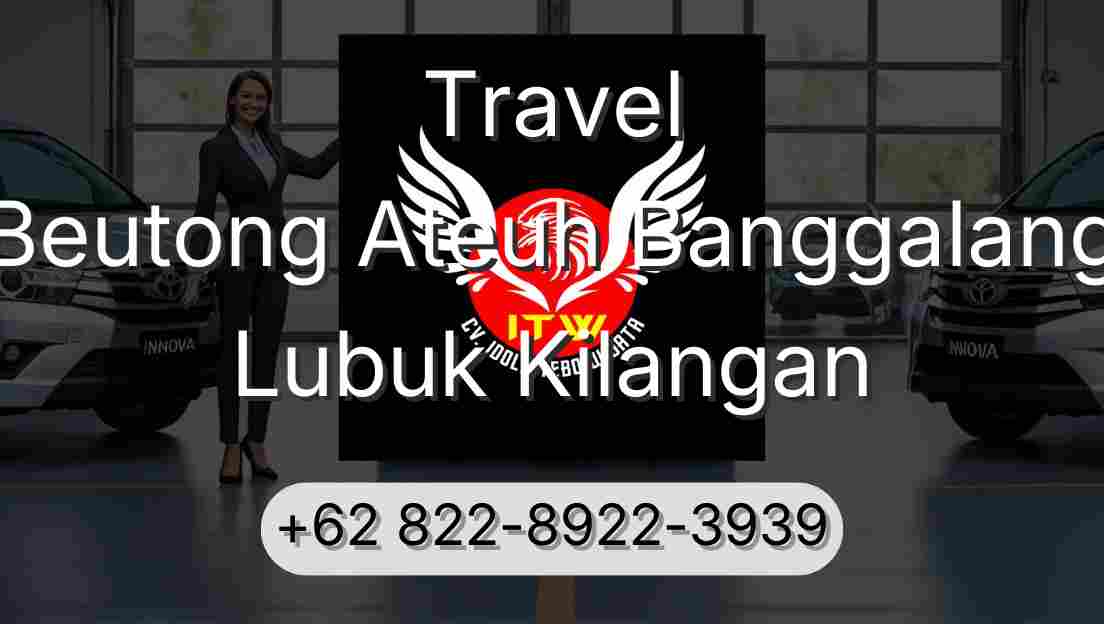 Travel Beutong Ateuh Banggalang Lubuk Kilangan