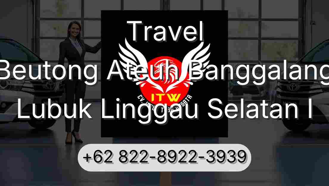 Travel Beutong Ateuh Banggalang Lubuk Linggau Selatan I
