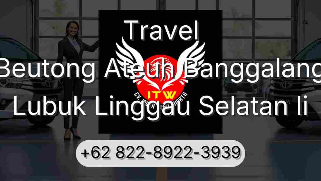 Travel Beutong Ateuh Banggalang Lubuk Linggau Selatan Ii
