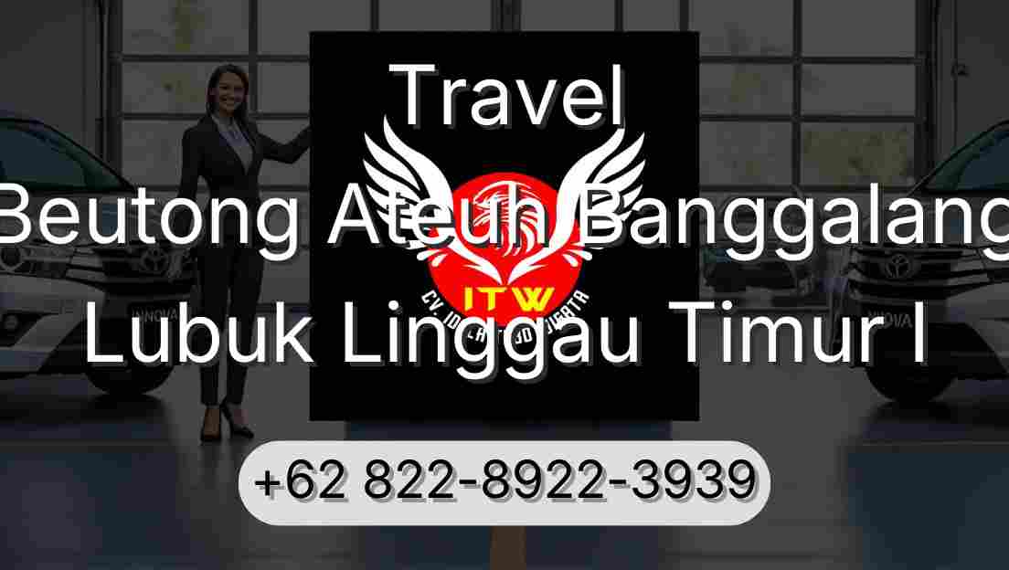 Travel Beutong Ateuh Banggalang Lubuk Linggau Timur I