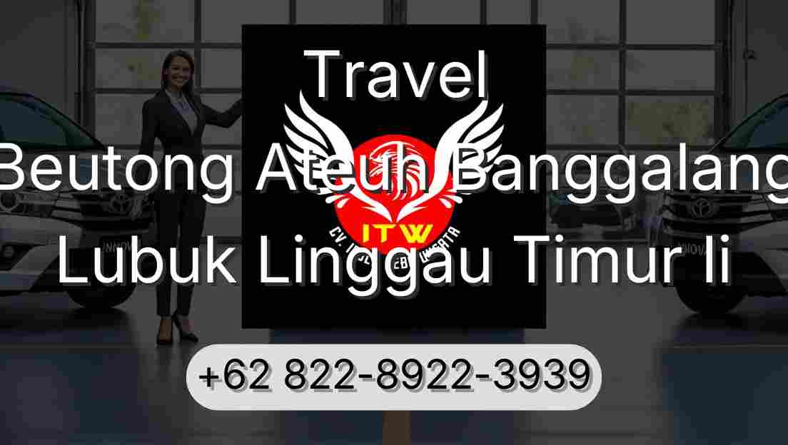 Travel Beutong Ateuh Banggalang Lubuk Linggau Timur Ii
