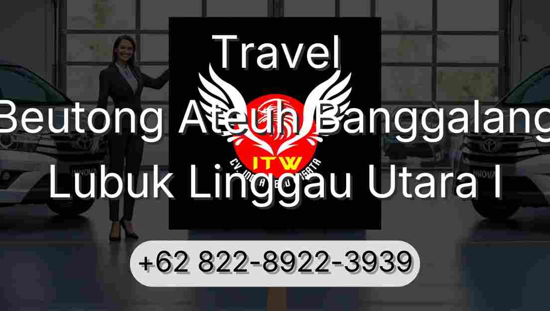 Travel Beutong Ateuh Banggalang Lubuk Linggau Utara I