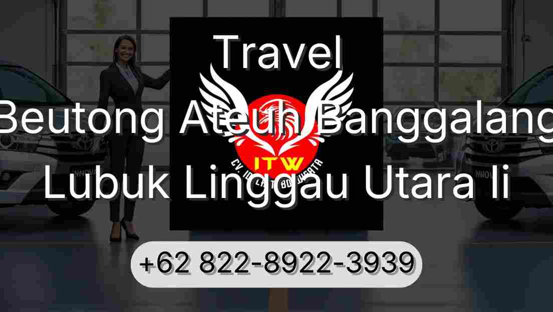 Travel Beutong Ateuh Banggalang Lubuk Linggau Utara Ii