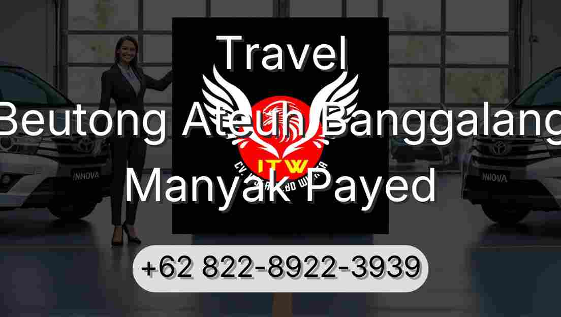 Travel Beutong Ateuh Banggalang Manyak Payed