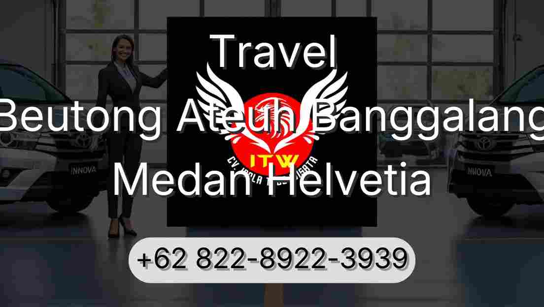 Travel Beutong Ateuh Banggalang Medan Helvetia