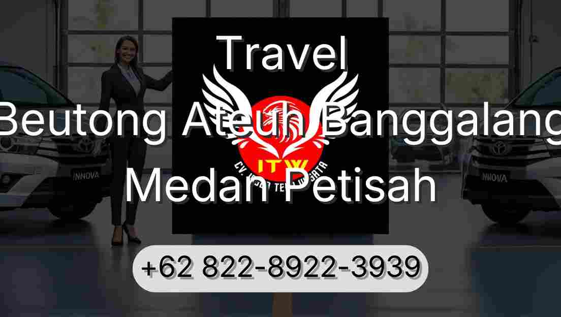 Travel Beutong Ateuh Banggalang Medan Petisah