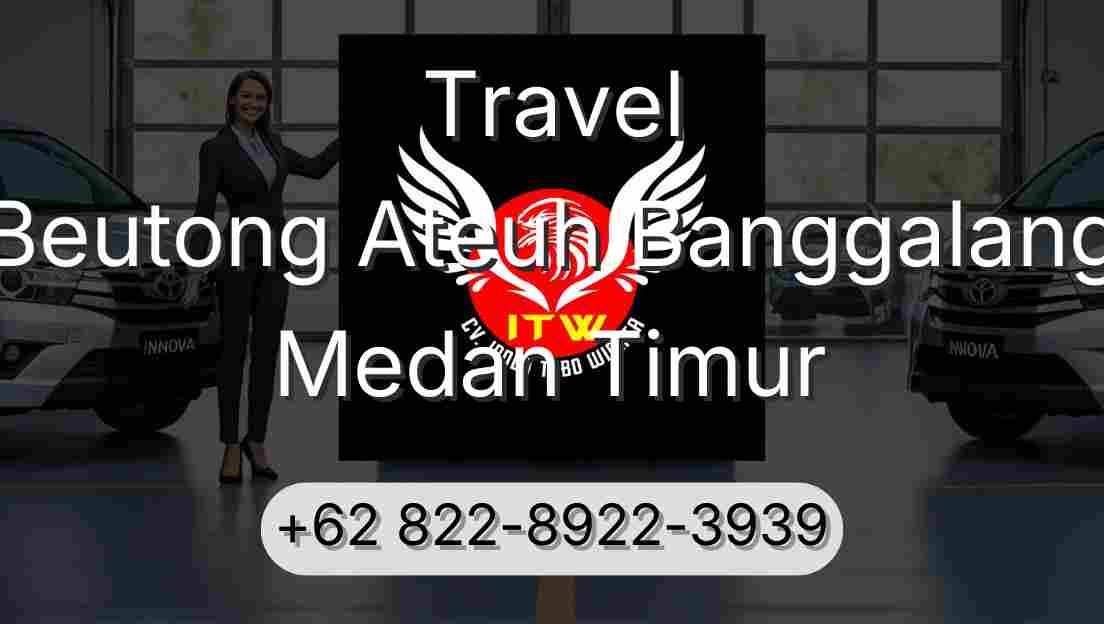 Travel Beutong Ateuh Banggalang Medan Timur