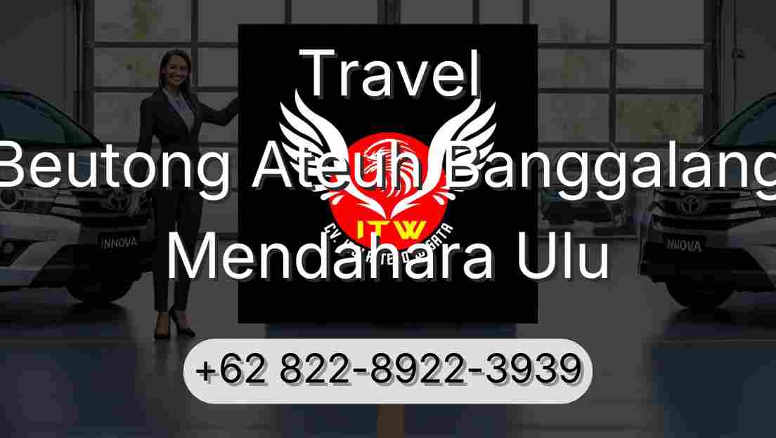 Travel Beutong Ateuh Banggalang Mendahara Ulu