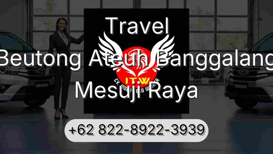 Travel Beutong Ateuh Banggalang Mesuji Raya