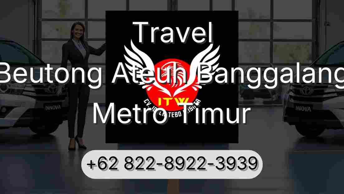 Travel Beutong Ateuh Banggalang Metro Timur