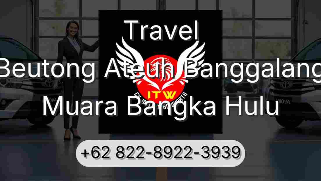 Travel Beutong Ateuh Banggalang Muara Bangka Hulu