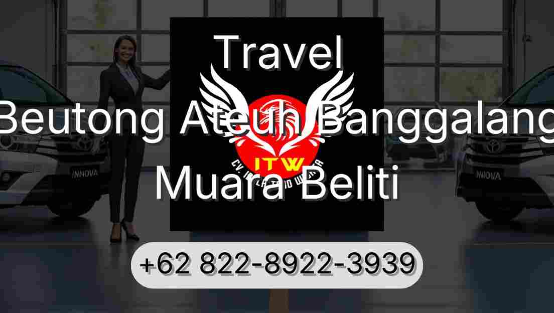 Travel Beutong Ateuh Banggalang Muara Beliti