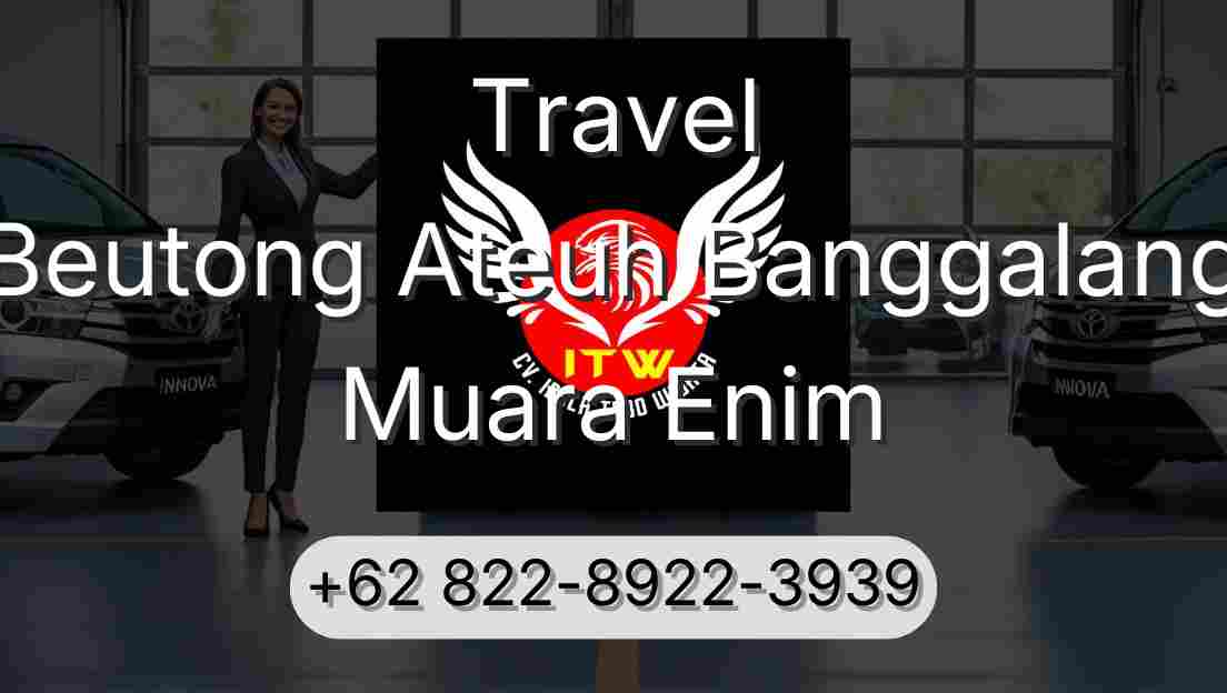 Travel Beutong Ateuh Banggalang Muara Enim