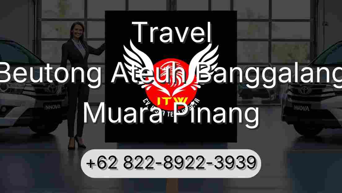 Travel Beutong Ateuh Banggalang Muara Pinang