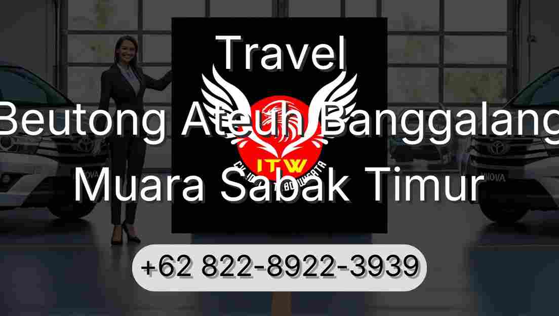 Travel Beutong Ateuh Banggalang Muara Sabak Timur
