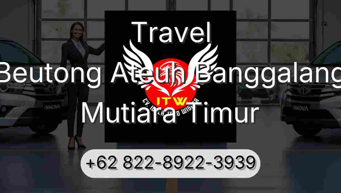 Travel Beutong Ateuh Banggalang Mutiara Timur