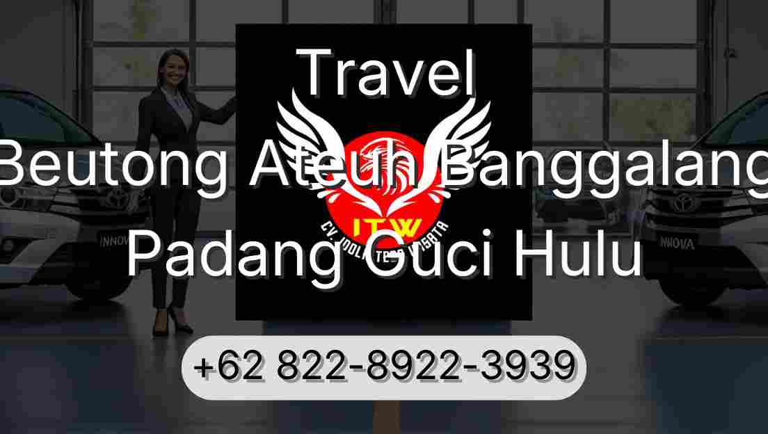 Travel Beutong Ateuh Banggalang Padang Guci Hulu