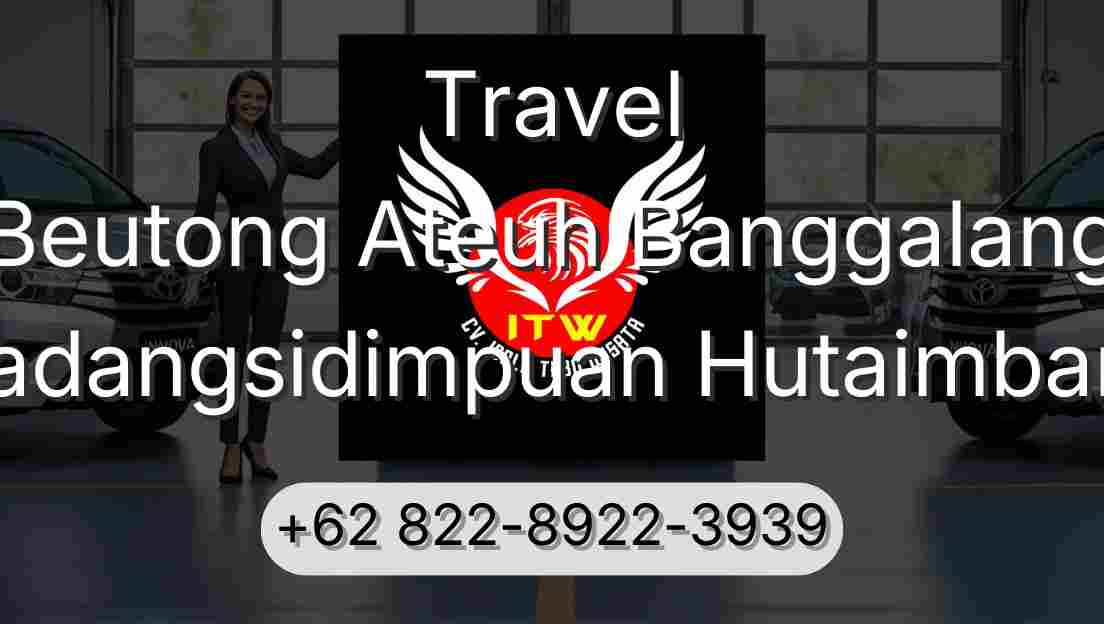 Travel Beutong Ateuh Banggalang Padangsidimpuan Hutaimbaru