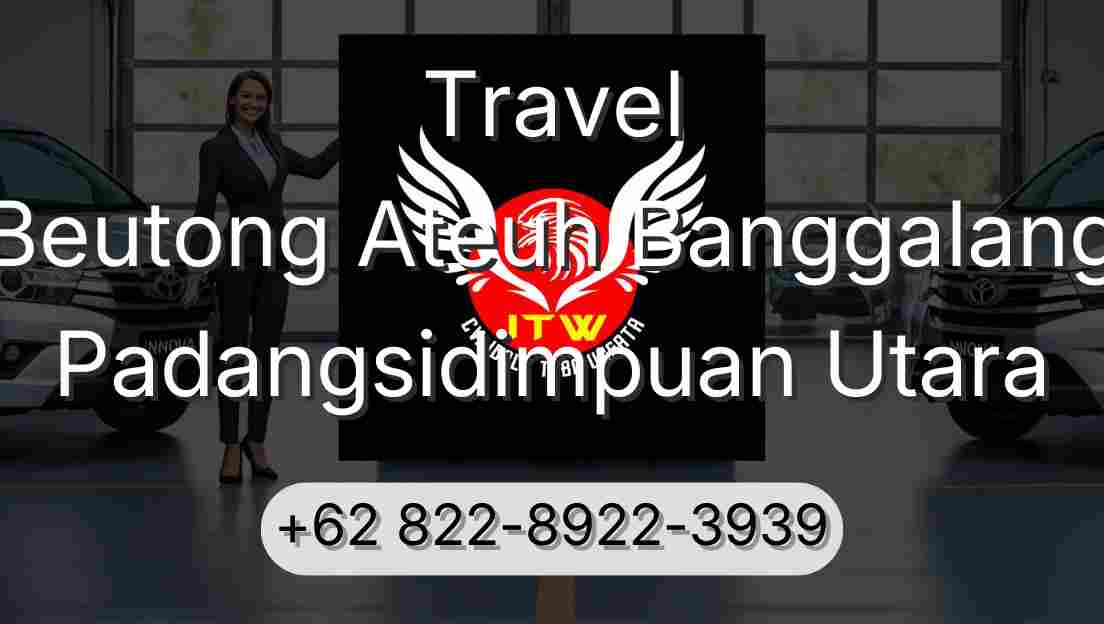 Travel Beutong Ateuh Banggalang Padangsidimpuan Utara