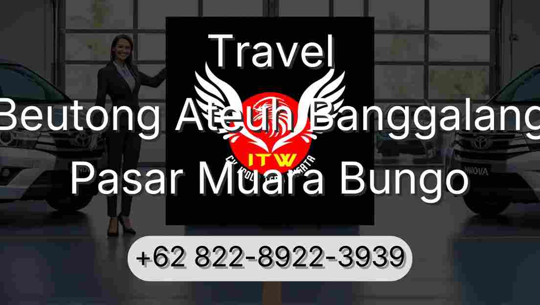 Travel Beutong Ateuh Banggalang Pasar Muara Bungo